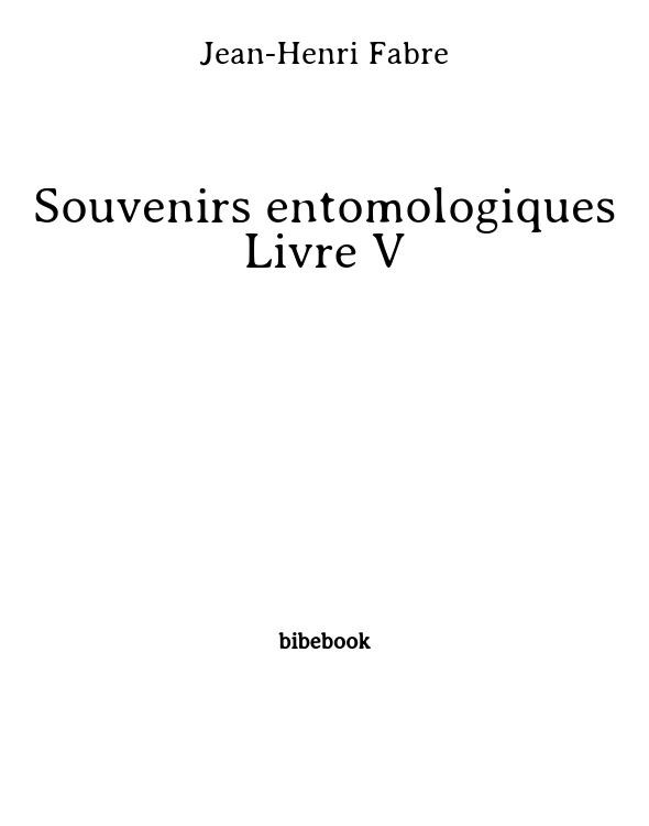 Cover of Souvenirs entomologiques - Livre V